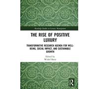 The Rise of Positive Luxury: Transformative Research Agenda for Well-being, Social Impact, and Sustainable Growth
