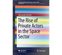The Rise of Private Actors in the Space Sector – Springer Verlag