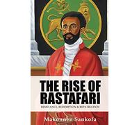 The Rise of Rastafari: Resistance, Redemption & Repatriation