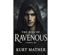 The Rise of Ravenous: Book 1 of the Ravenous Trilogy