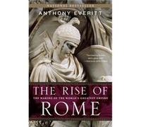 The Rise of Rome: The Making of the World's Greatest Empire