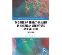 The Rise of Sensationalism in American Literature and Culture 1620-1860 - Alexander Moudrov - Routledge - ebook (ePub) - Livre