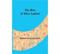 The Rise of Silas Lapham - William Dean Howells - Alpha Editions - Livre en Anglais William Dean HowellsWilliam Dean Howells (Auteur)