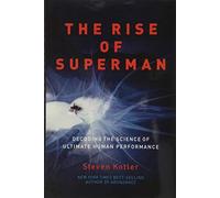 The Rise of Superman: Decoding the Science of Ultimate Human Performance-