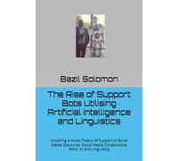 The Rise of Support Bots Utilising Artificial Intelligence and Linguistics: Unveiling a Novel Theory of Support in Social Media Discourse, Social Media Collaborative Work, AI and Linguistics