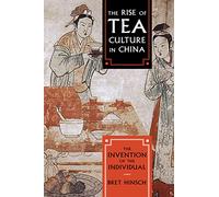 The Rise of Tea Culture in China: The Invention of the Individual
