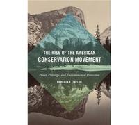 The Rise of the American Conservation Movement by Dorceta E. Taylor Dorceta E. Taylor (Auteur)