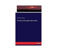 The Rise Of The Anglo-Indian Empire