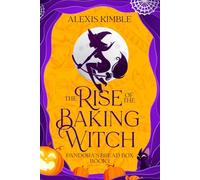 The Rise of the Baking Witch: Pandora's Bread Box, Book 1