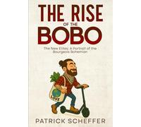 The Rise of the BOBO: The New Elites: A Portrait of the Bourgeois Bohemian