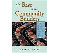 The Rise Of The Community Builders: The American Real Estate Industry And Urban Land Planning