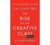 The Rise of the Creative Class--Revisited: 10th Anniversary Edition--Revised and Expanded