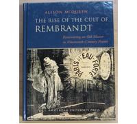 The Rise Of The Cult Of Rembrandt: Reinventing And Old Master In 19th Century France