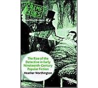 The Rise Of The Detective In Early Nineteenth-Century Popular Fiction