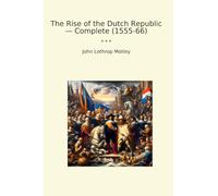 The Rise of the Dutch Republic - Complete (1555-66)