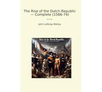 The Rise of the Dutch Republic - Complete (1566-74)