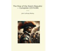 The Rise of the Dutch Republic - Complete (1574-84)