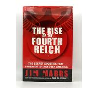 The Rise of the Fourth Reich: The Secret Societies That Threaten to Take Over America