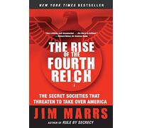 The Rise of the Fourth Reich: The Secret Societies That Threaten to Take Over America