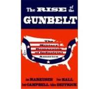 The Rise of the Gunbelt Ann Markusen, Peter Hall, Sabrina Deitrick, Scott Campbell (Auteur)