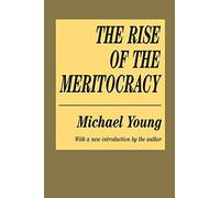 The Rise of the Meritocracy (Classics in Organization and Management Series) by Michael Young(1994-01-01)
