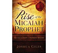 The Rise of the Micaiah Prophet: A Call to Purity in Prophetic Ministry