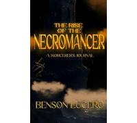 The Rise of the Necromancer: A Sorcerer's Journal