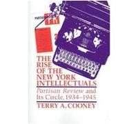 The Rise Of The New York Intellectuals, History of American Thought and Culture Terry A. Cooney (Auteur)