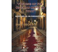 THE RISE OF THE NIGERIAN MAFIA IN ITALY: Blood And Oil on Foreign Streets