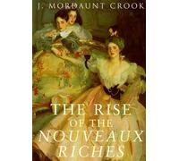 The Rise of the Nouveaux Riches: Style and Status in Victorian and Edwardian Architecture
