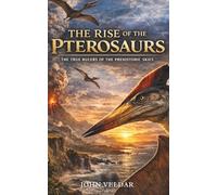 The Rise of the Pterosaurs: The True Rulers of the Prehistoric Skies