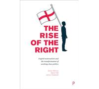 The Rise of the Right: English nationalism and the transformation of working-class politics