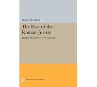 The Rise of the Roman Jurists: Studies in Cicero's "Pro Caecina" (Princeton Legacy Library)