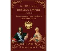 The Rise of the Russian Empire: Enlightenment and the Birth of Modern Russia