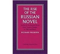 The Rise of the Russian Novel: Studies in the Russian Novel from Eugene Onegin to War and Peace Freeborn, Richard, Freeborn (Auteur)