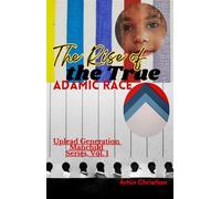 The Rise of the True Adamic Race UPLEAD GENERATION MANCHILD, #1 - Arhin Christian - Arhin Christian - ebook (ePub) - Livre