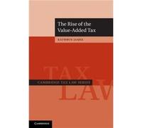 The Rise of the ValueAdded Tax - James Kathryn Monash University Victoria - Cambridge University Press - Livre en Anglais - Hardback James Kathryn Monash University VictoriaJames Kathryn Monash Univer