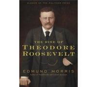 The Rise of Theodore Roosevelt by Morris & Edmund Morris, Edmund (Auteur)