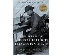The Rise of Theodore Roosevelt Edmund Morris (Auteur)