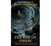 The Rise of Thion: A Mythic Literary Fantasy Epic
