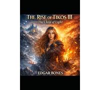 The Rise of Tikos III: The Child of Light