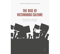 The Rise of Victimhood Culture: Microaggressions, Safe Spaces, and the New Culture Wars