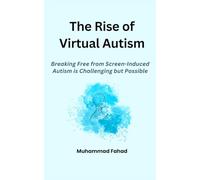 The Rise of Virtual Autism: Breaking Free from Screen-Induced Autism is Challenging but Possible