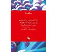 The Rise Of Virulence And Antibiotic Resistance In Staphylococcus Aureus