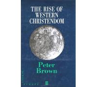 The Rise of Western Christendom: Triumph and Diversity 200-1000 AD