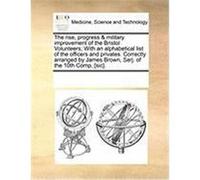 The Rise, Progress & Military Improvement of the Bristol Volunteers; With an Alphabetical List of the Officers and Privates. Correctly Arranged by Jam Multiple Contributors (Auteur)