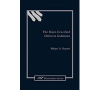The Risen Crucified Christ In Galatians