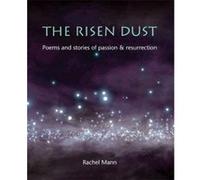 The Risen Dust: Poems and stories of passion & resurrection - [Version Originale] Rachel Mann (Auteur)