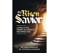 The Risen Savior: Living in the Power of Christ's Resurrection