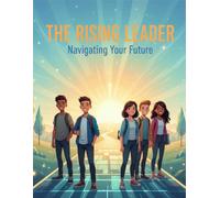 The Rising Leader: Navigating Your Future